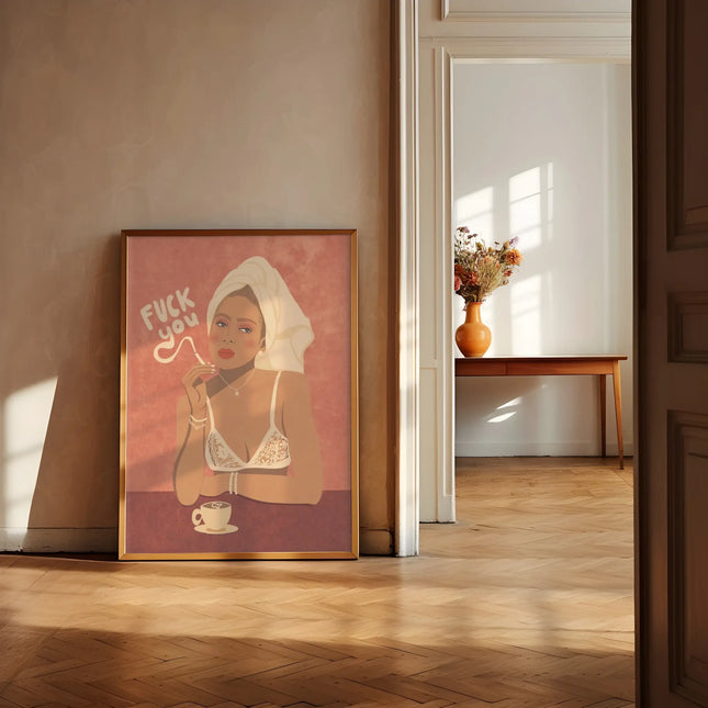 Raissa Oltmanns Fuck You Poster Print on fine art paper showing woman with towel and coffee cup