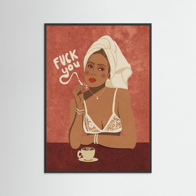 Fuck You Poster Print by Raissa Oltmanns featuring a woman with a towel on her head and coffee cup on table